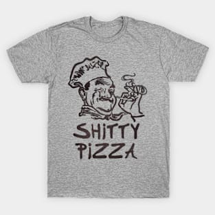 Shitty Pizza T-Shirt